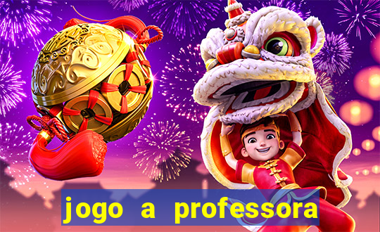 jogo a professora escola legal